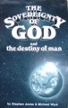 The Sovereignty Of God And The Destiny Of Man, by Steven Jones and Micheal Wark